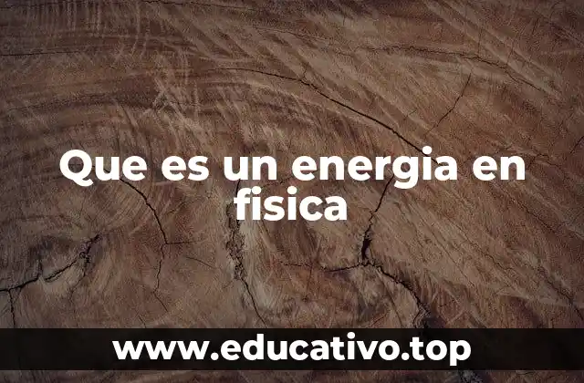 Que es un energia en fisica