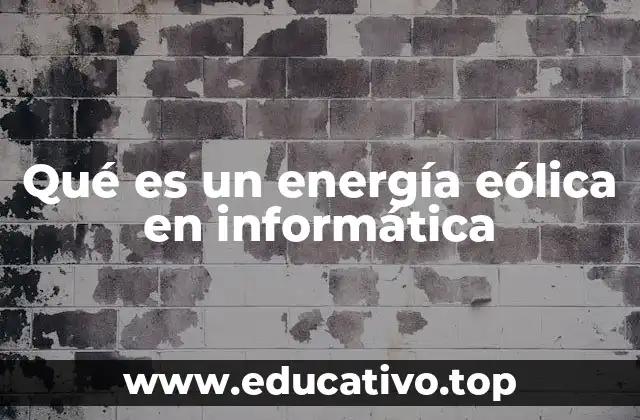 Qué es un energía eólica en informática