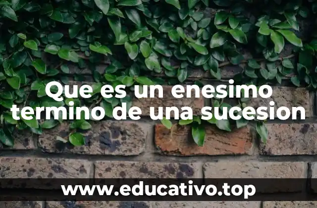 Que es un enesimo termino de una sucesion