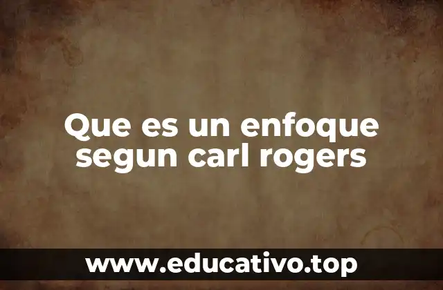 Que es un enfoque segun carl rogers