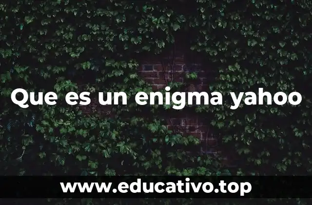 Que es un enigma yahoo