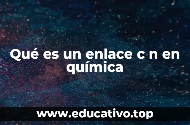 Qué es un enlace c n en química