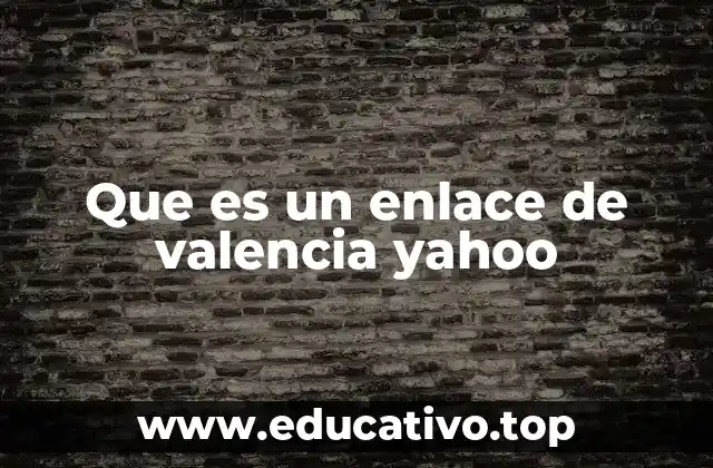 Que es un enlace de valencia yahoo