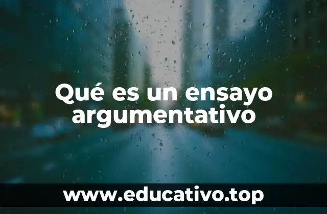 Qué es un ensayo argumentativo