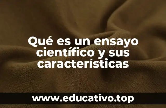 Qué es un ensayo científico y sus características