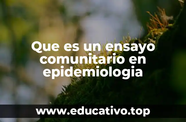 Que es un ensayo comunitario en epidemiologia
