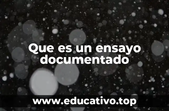 Que es un ensayo documentado