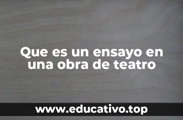 Que es un ensayo en una obra de teatro