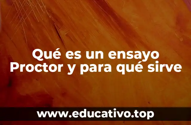 Qué es un ensayo Proctor y para qué sirve