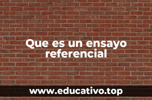 Que es un ensayo referencial