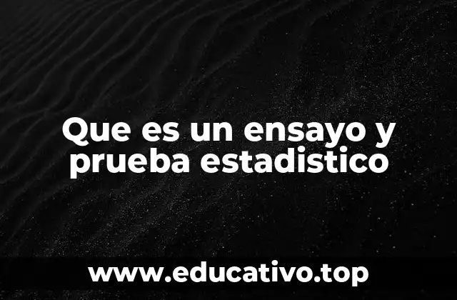 Que es un ensayo y prueba estadistico
