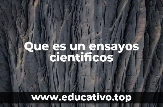 Que es un ensayos cientificos