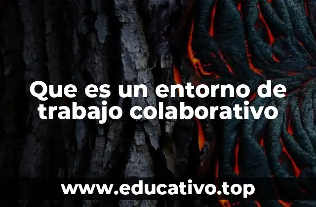 Que es un entorno de trabajo colaborativo
