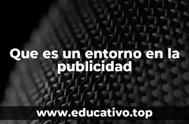 El entorno como base para la estrategia publicitaria