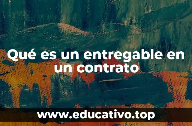 Qué es un entregable en un contrato