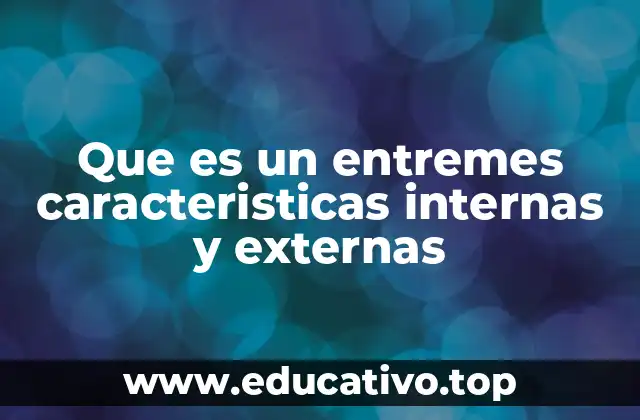 Que es un entremes caracteristicas internas y externas