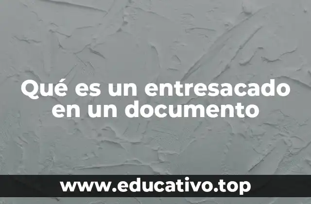 Qué es un entresacado en un documento