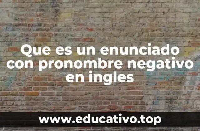 Que es un enunciado con pronombre negativo en ingles