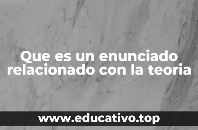 Que es un enunciado relacionado con la teoria