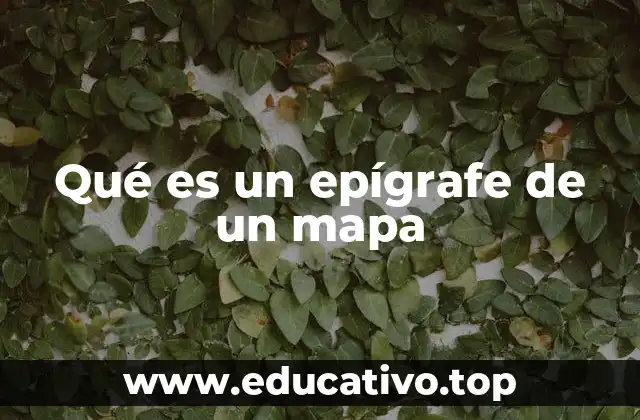 Qué es un epígrafe de un mapa