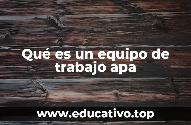 Qué es un equipo de trabajo apa