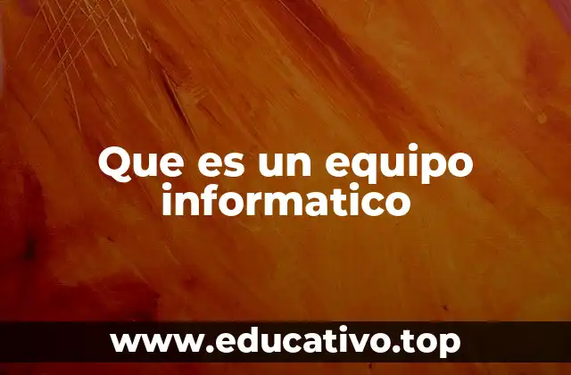 Que es un equipo informatico