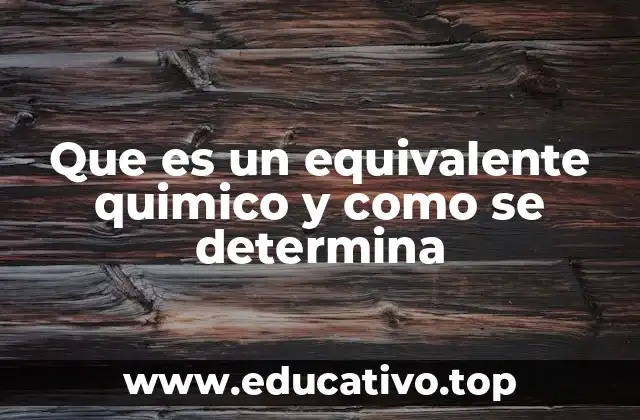 Que es un equivalente quimico y como se determina