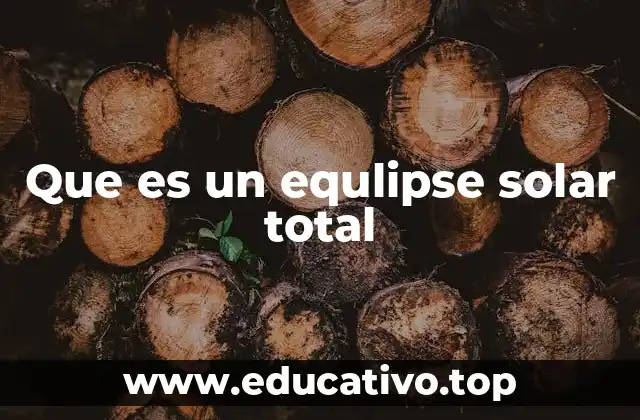 Que es un equlipse solar total