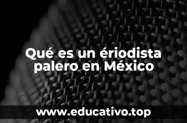 Qué es un ériodista palero en México