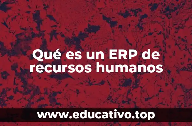 Qué es un ERP de recursos humanos