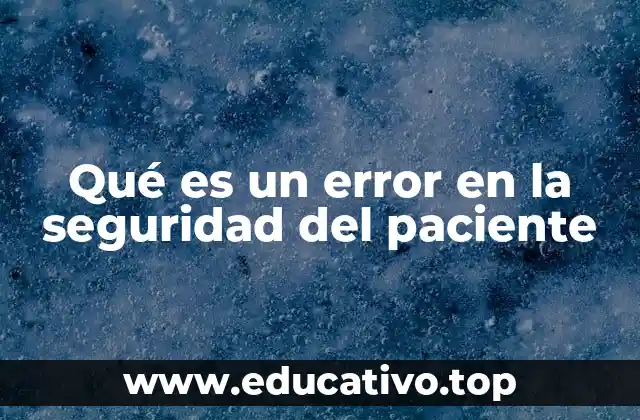 Qué es un error en la seguridad del paciente