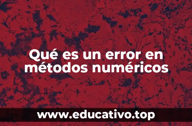 Qué es un error en métodos numéricos