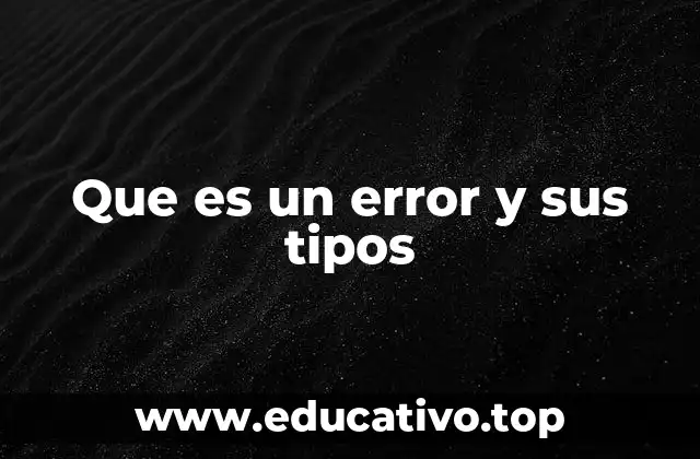 Que es un error y sus tipos
