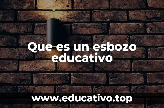 Que es un esbozo educativo
