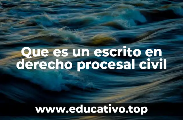 Que es un escrito en derecho procesal civil