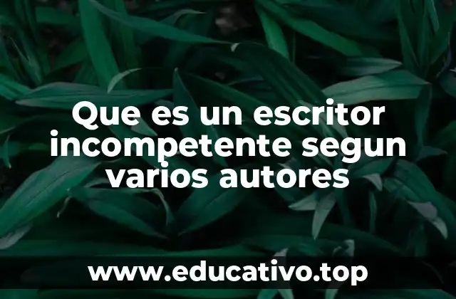 Que es un escritor incompetente segun varios autores