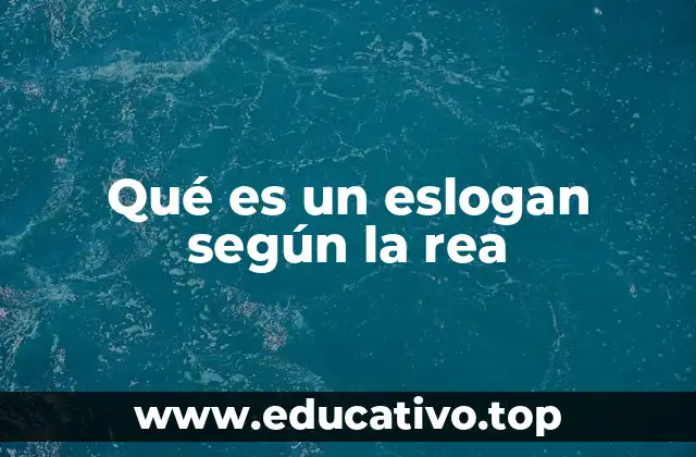 Qué es un eslogan según la rea