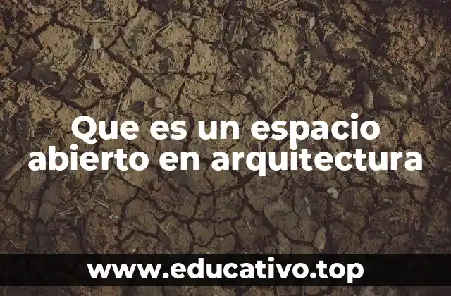 Que es un espacio abierto en arquitectura