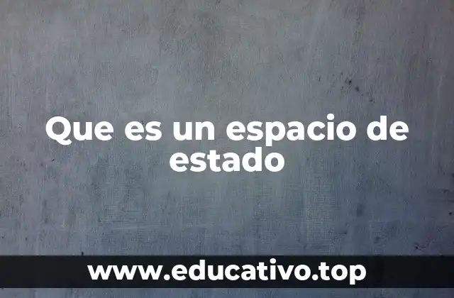 Que es un espacio de estado