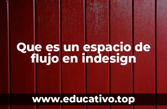 Que es un espacio de flujo en indesign