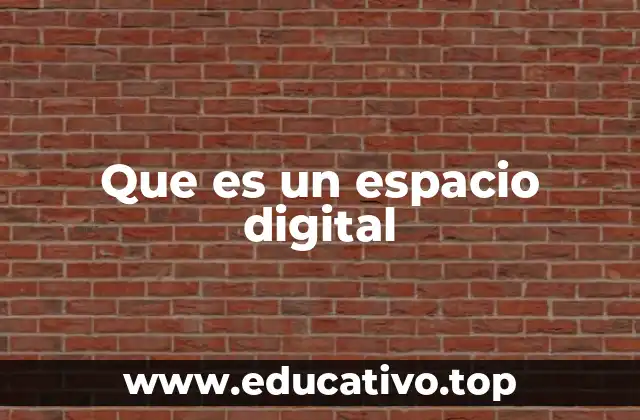 Que es un espacio digital
