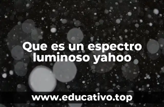 Que es un espectro luminoso yahoo