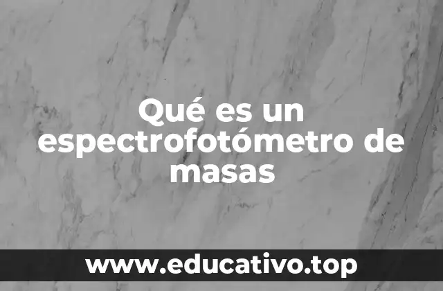 Qué es un espectrofotómetro de masas