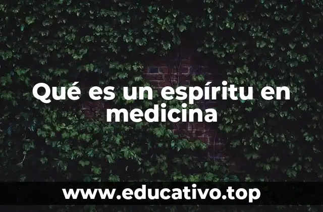 Qué es un espíritu en medicina