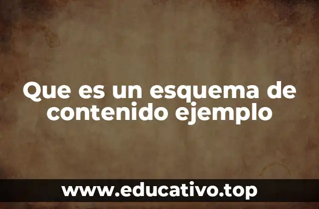 Que es un esquema de contenido ejemplo