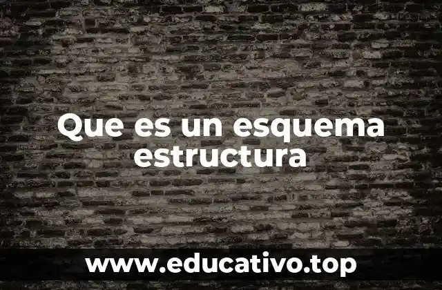 Que es un esquema estructura