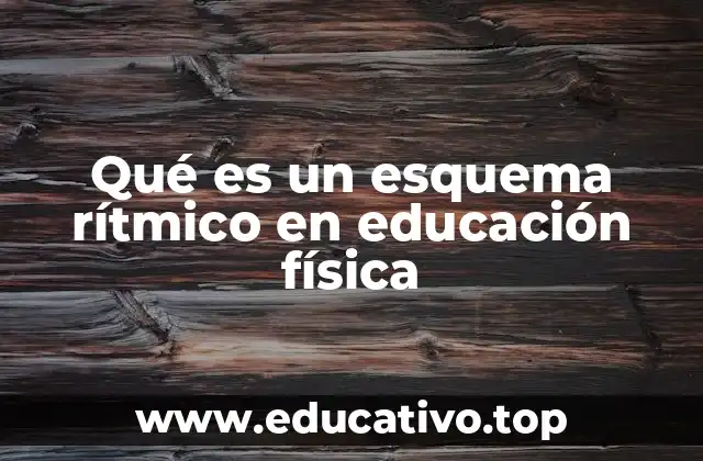 Qué es un esquema rítmico en educación física