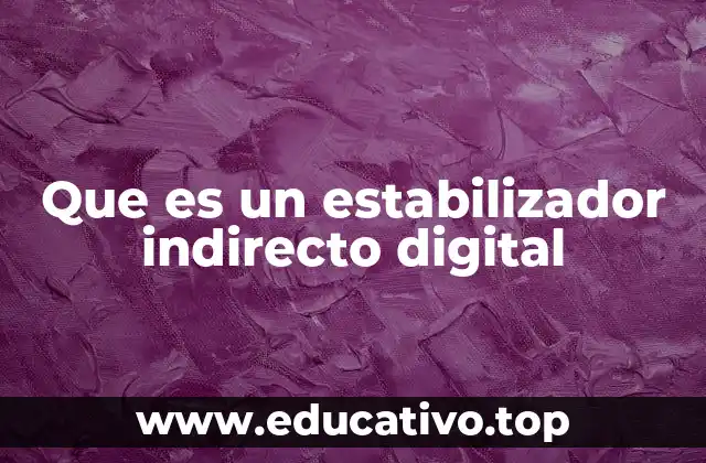 Que es un estabilizador indirecto digital