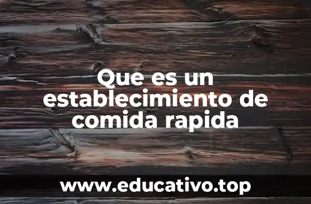 Que es un establecimiento de comida rapida