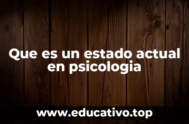 Que es un estado actual en psicologia